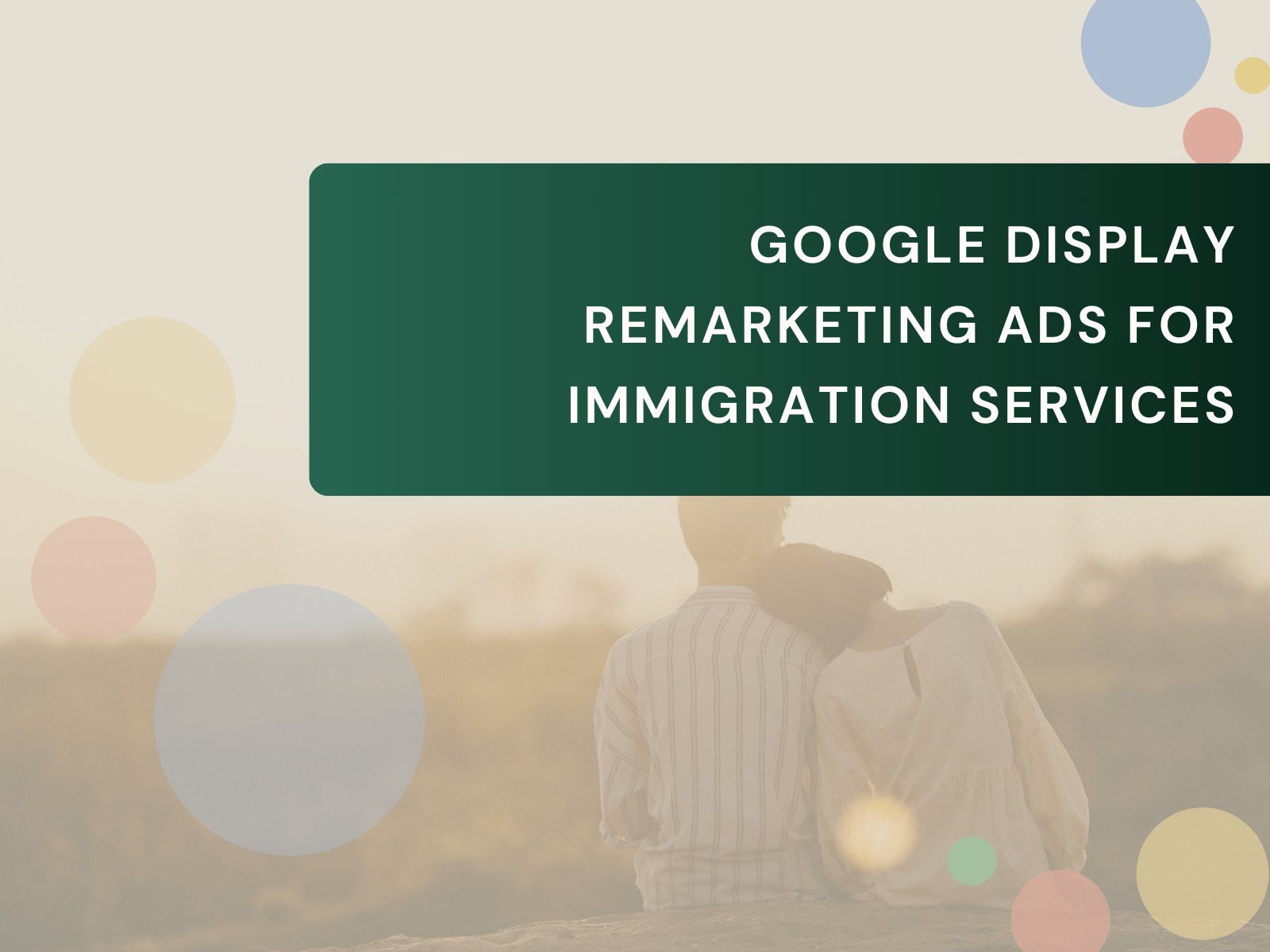 Google Display Remarketing Ads for Immigration Services 