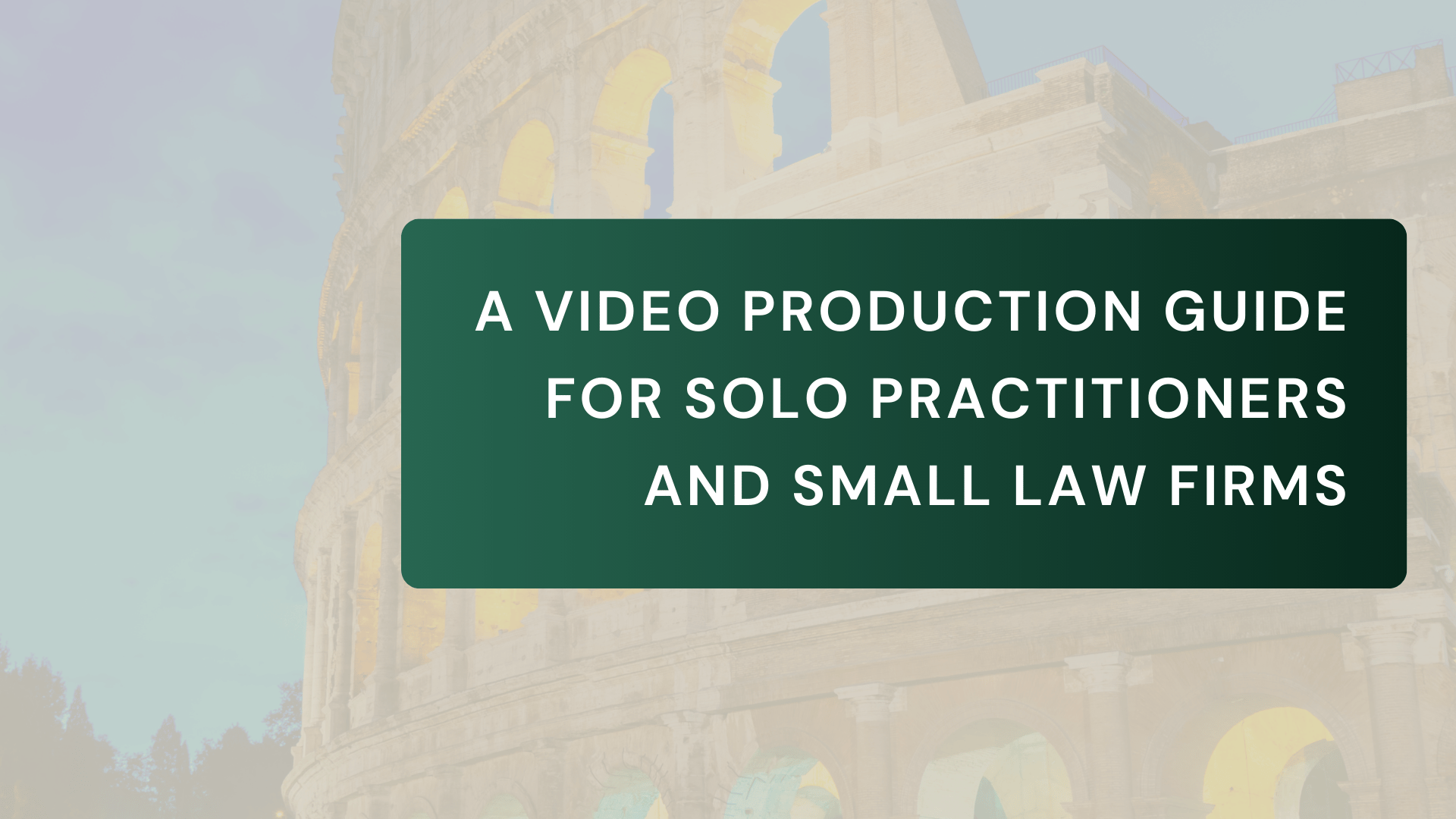 A Video Production Guide for Solo Practitioners and Small Law Firms