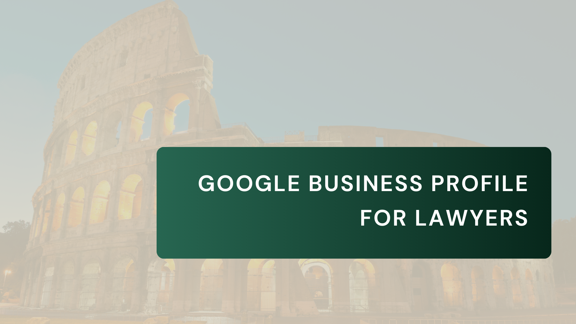  Google Business Profile for Lawyers: Boost Your Visibility, Credibility, and Client Trust