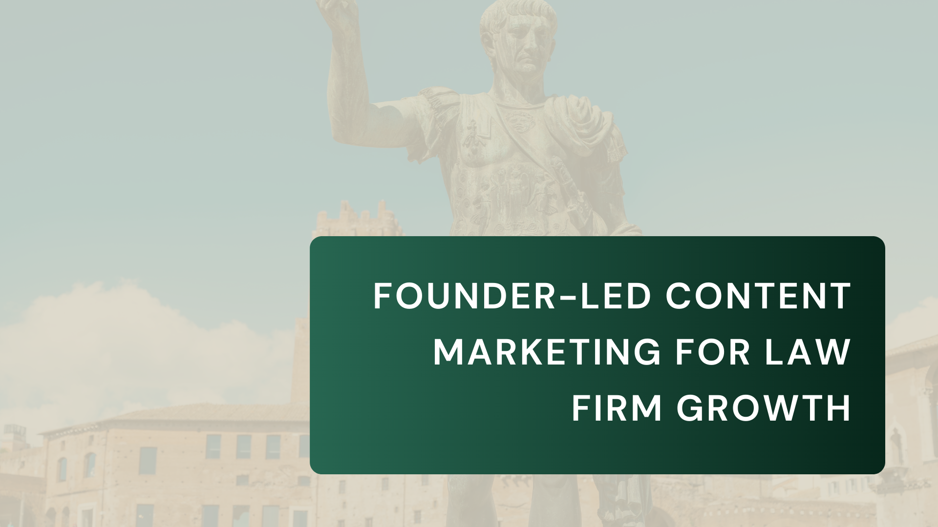 The Unique Power of Founder-Led Content Marketing for  Law Firm Growth