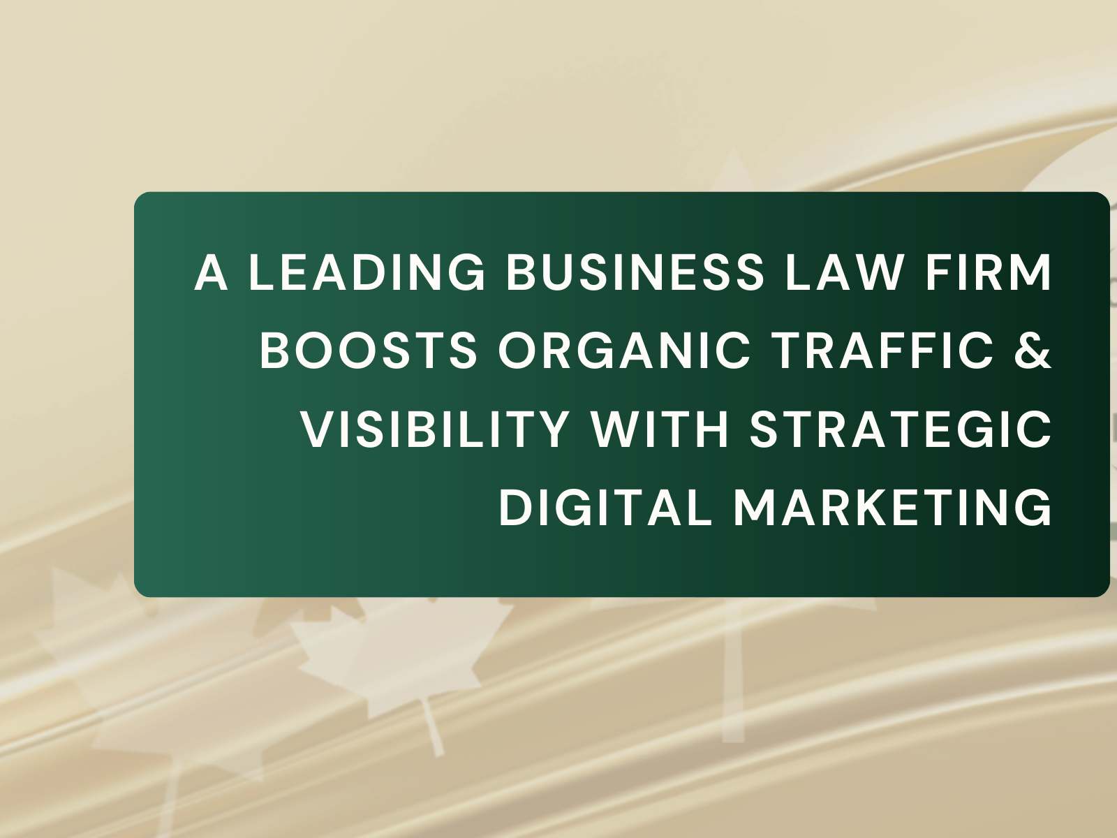 A Leading Business Law Firm Boosts Organic Traffic & Visibility